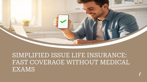 Simplified Issue Life Insurance: Fast Coverage Without Medical Exams